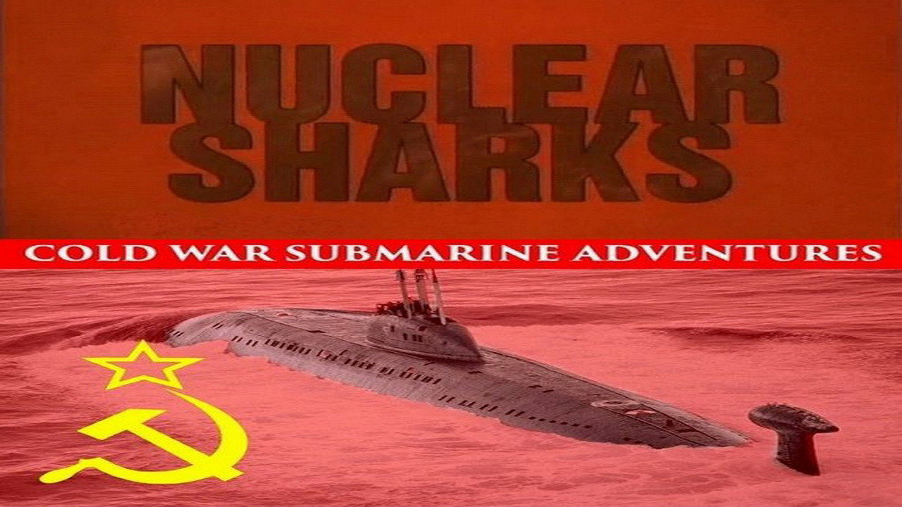 Nuclear Sharks - Cold War Submarine Adventures (1998) TV show backdrop