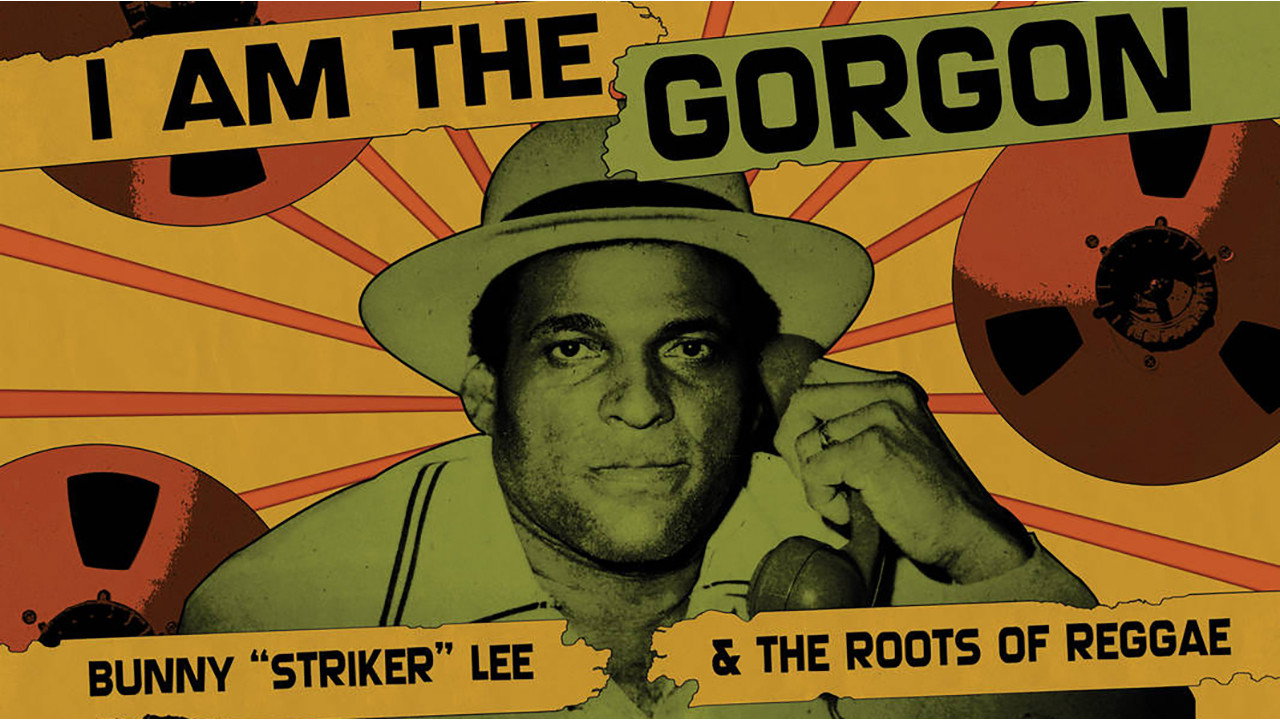I Am the Gorgon: Bunny 'Striker' Lee and the Roots of Reggae (2013) movie backdrop