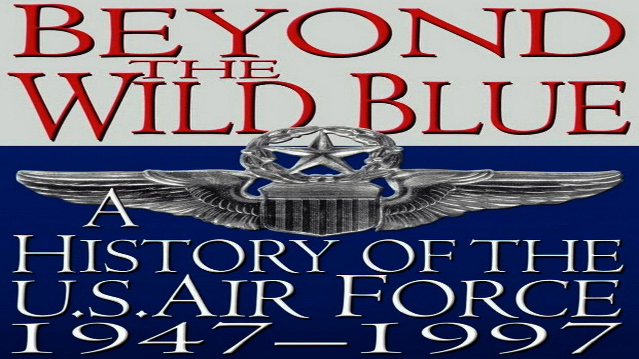 Beyond the Wild Blue: A History of the U.S. Air Force (1997) TV show backdrop