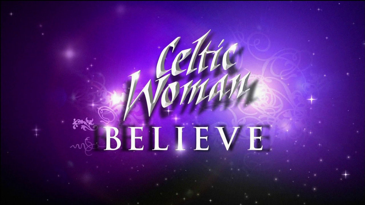 Celtic Woman: Believe (2011) movie backdrop