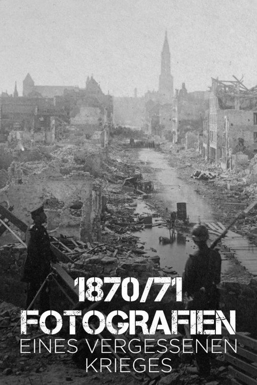 1870/71 Fotografien eines vergessenen Krieges (2020) movie poster