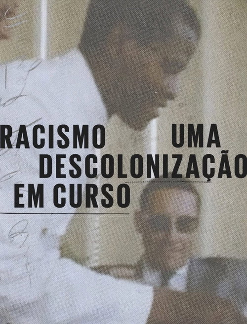 Racismo: Uma Descolonização Em Curso (2025) movie poster
