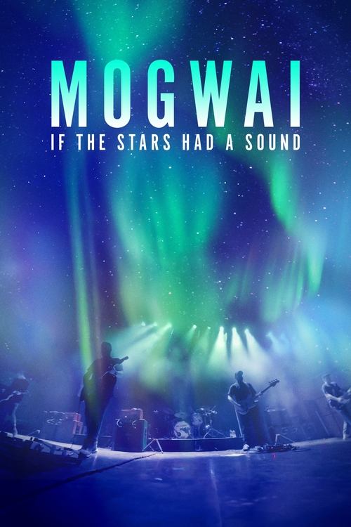 Mogwai: If the Stars Had a Sound (2024) movie poster