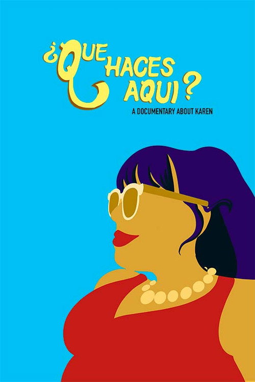 ¿Que Haces Aqui? A Documentary About Karen (2021) movie poster