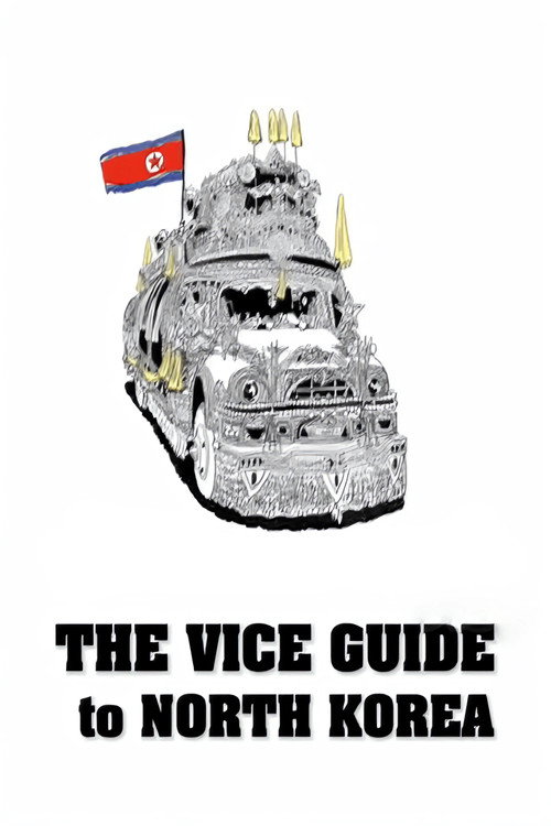 The VICE Guide to North Korea (2008) movie poster