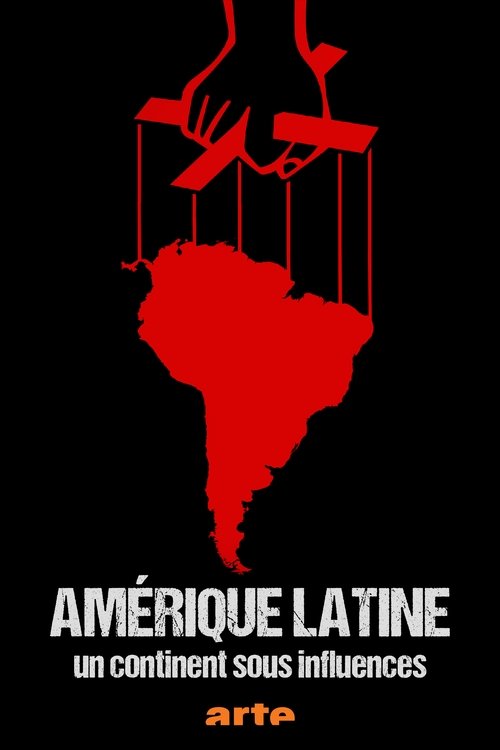 Amérique Latine, Un Continent Sous Influences (2025) TV show poster