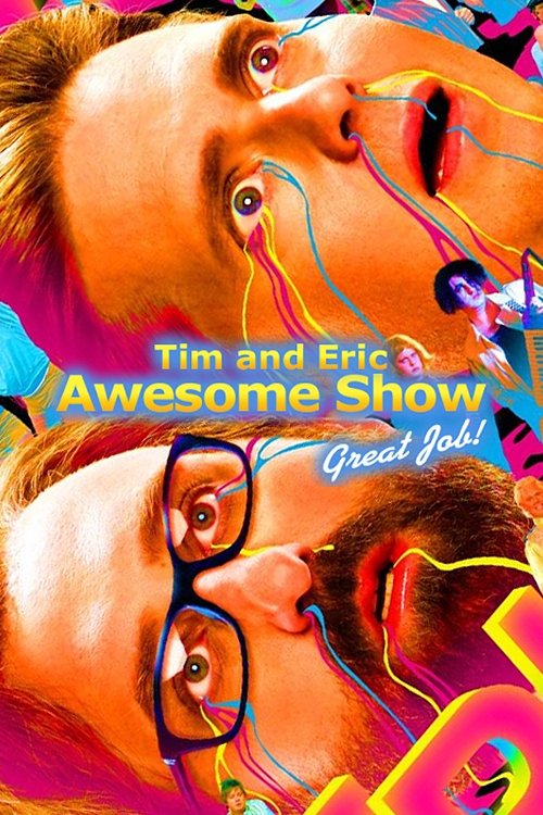 Tim and Eric Awesome Show, Great Job! (2007) TV show poster