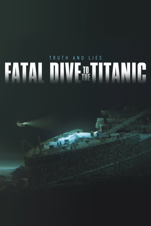 Fatal Dive to the Titanic: Truth and Lies (2024) movie poster