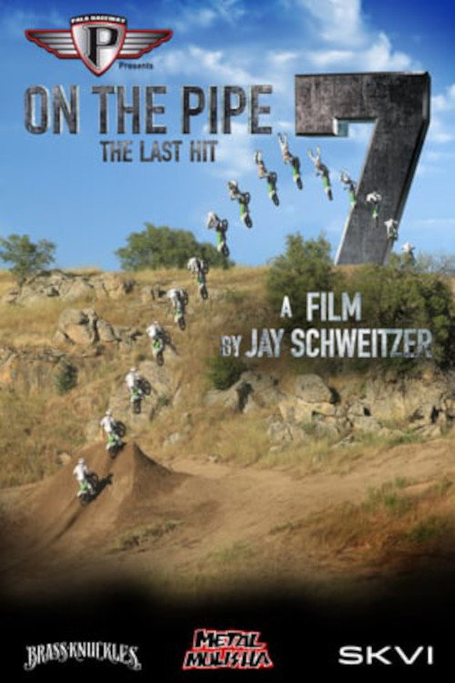 On The Pipe 7: The Last Hit (2017) movie poster
