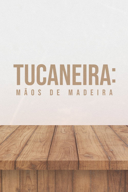 Tucaneira: Wooden Hands (2023) movie poster