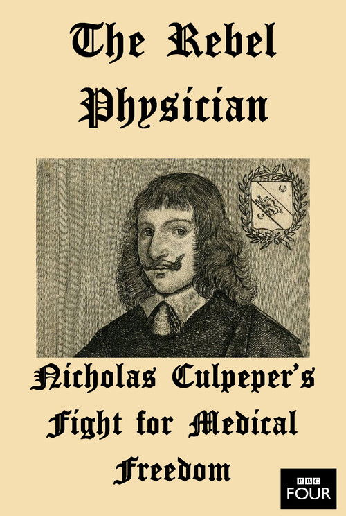 The Rebel Physician: Nicholas Culpeper's Fight For Medical Freedom (2007) movie poster