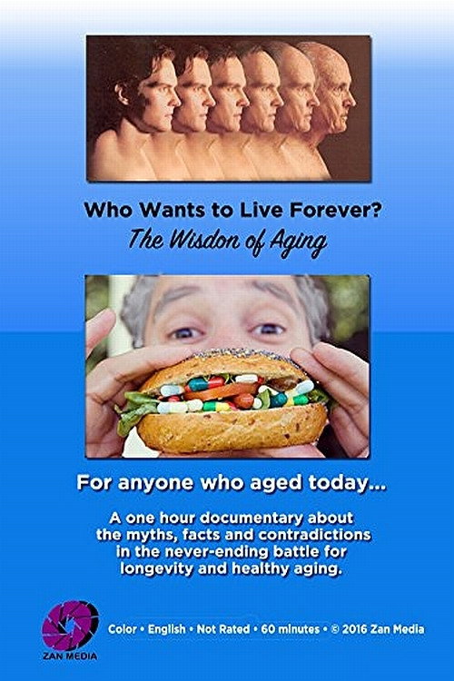 Who Wants to Live Forever? The Wisdom of Aging. (2016) movie poster