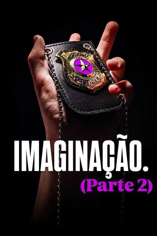 IMAGINAÇÃO. (Parte 2) (2025) movie poster