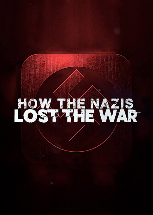 How The Nazis Lost The War (2021) TV show poster