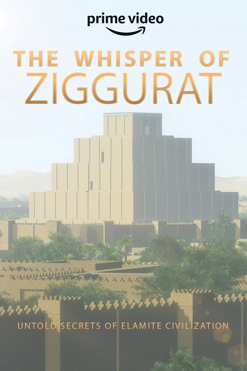 The Whisper of Ziggurat: Untold Secrets of Elamite Civilization (2020) movie poster