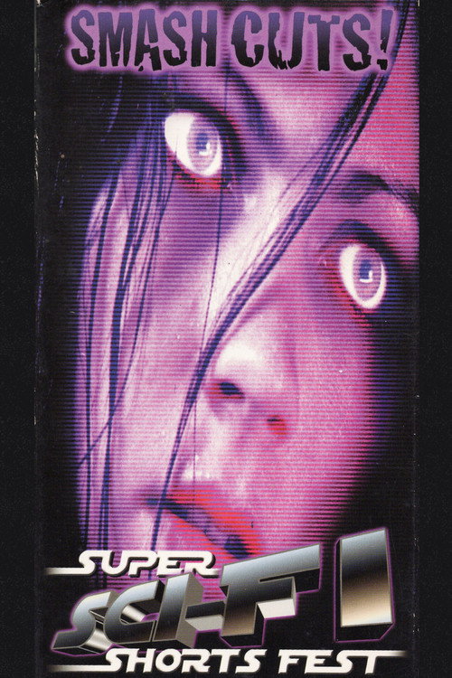 Smash Cuts! Super Sci-Fi Shorts Fest (2001) movie poster