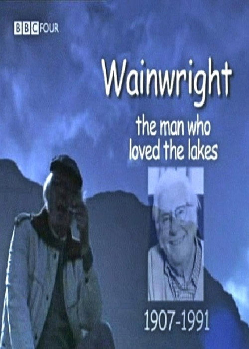 Wainwright: The Man Who Loved The Lakes (2007) movie poster