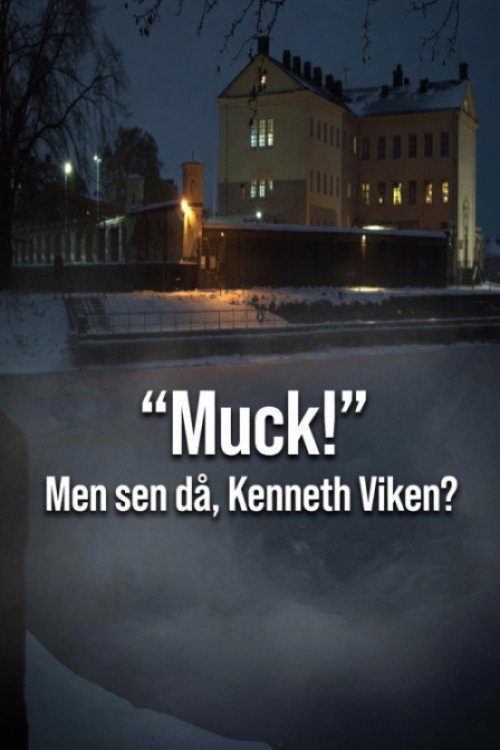 Muck! men sen då - Kenneth Viken? (2017) movie poster