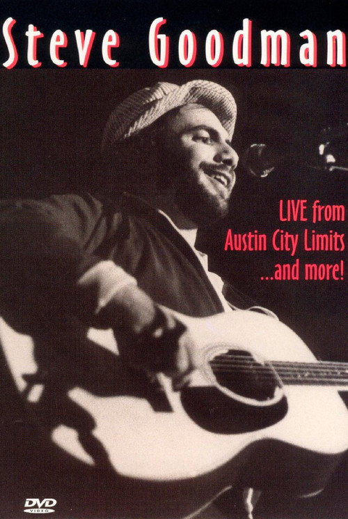 Steve Goodman: Live from Austin City Limits... and More (2003) movie poster