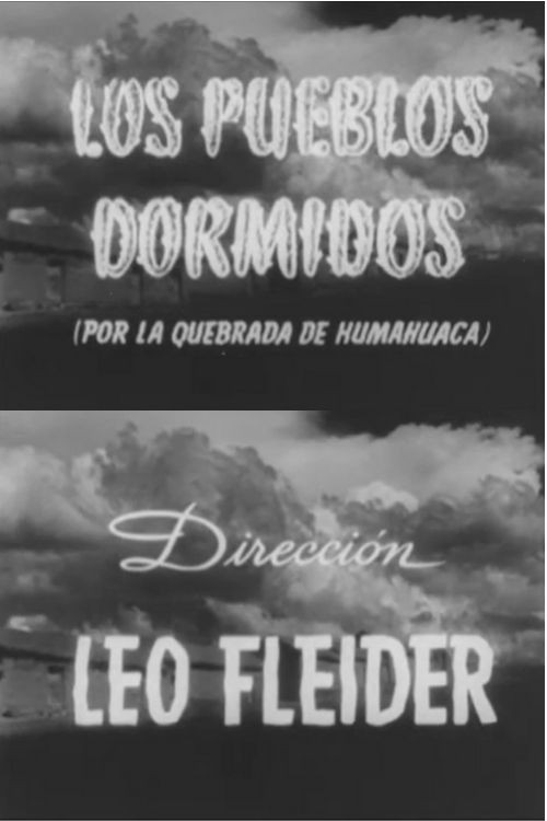 Los pueblos dormidos (por la Quebrada de Humahuaca) (1947) movie poster