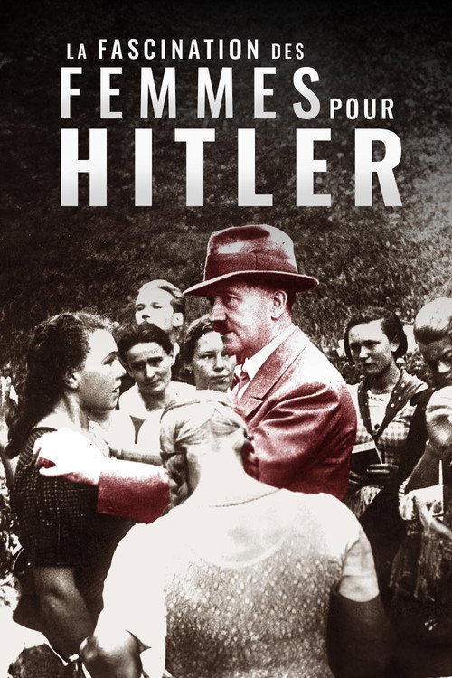 La Fascination des femmes pour Hitler (2011) movie poster