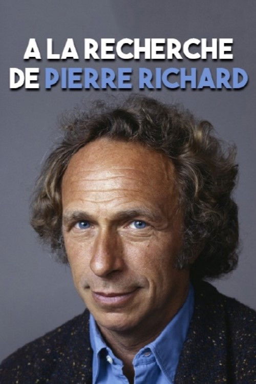 À la recherche de... Pierre Richard (2017) movie poster