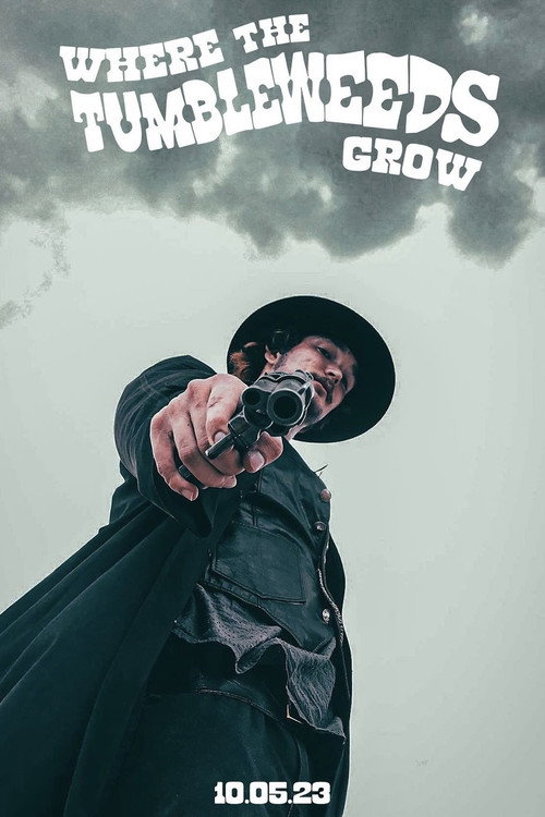 Where the Tumbleweeds Grow (2023) movie poster