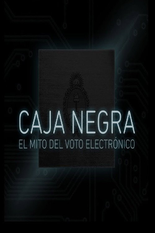 Caja Negra: El mito del voto electrónico (2017) movie poster