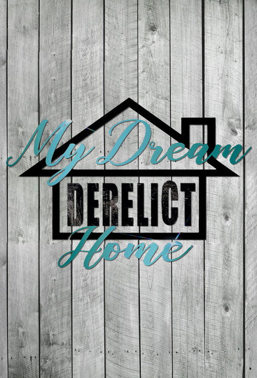 My Dream Derelict Home (2014) TV show poster