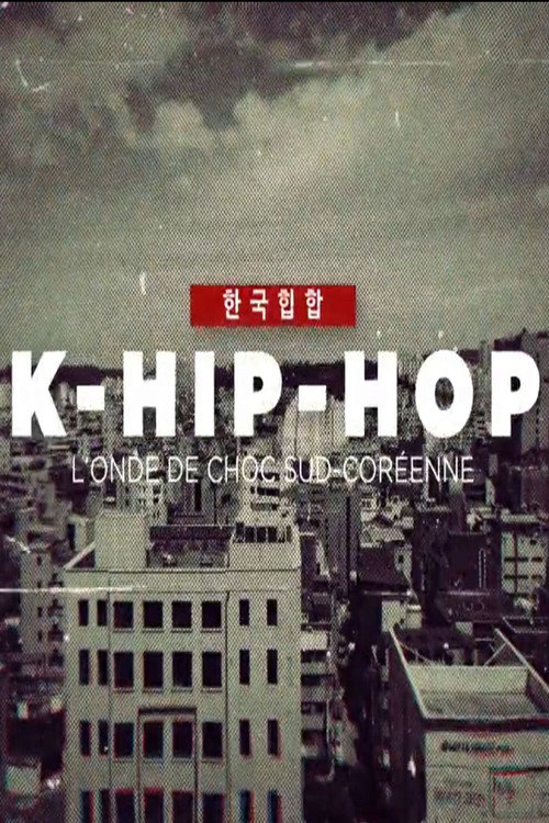 K-Hip-Hop, l'onde de choc sud-coréenne (2022) movie poster