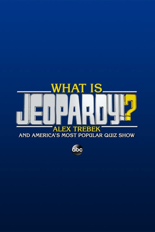 What Is Jeopardy!?: Alex Trebek and America's Most Popular Quiz Show (2020) movie poster