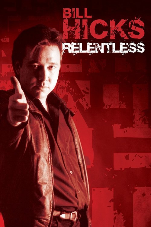 Bill Hicks: Relentless (1992) movie poster