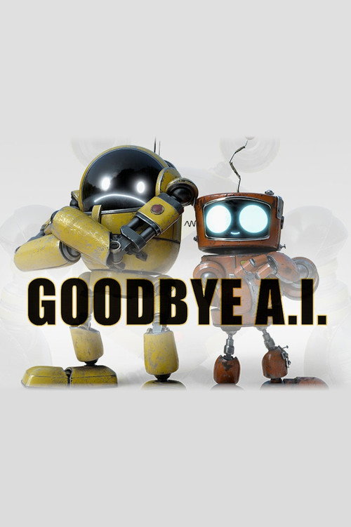 Goodbye A.I. (2021) TV show poster