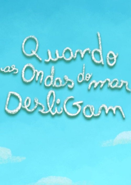 Quando as ondas do mar desligam (2025) movie poster