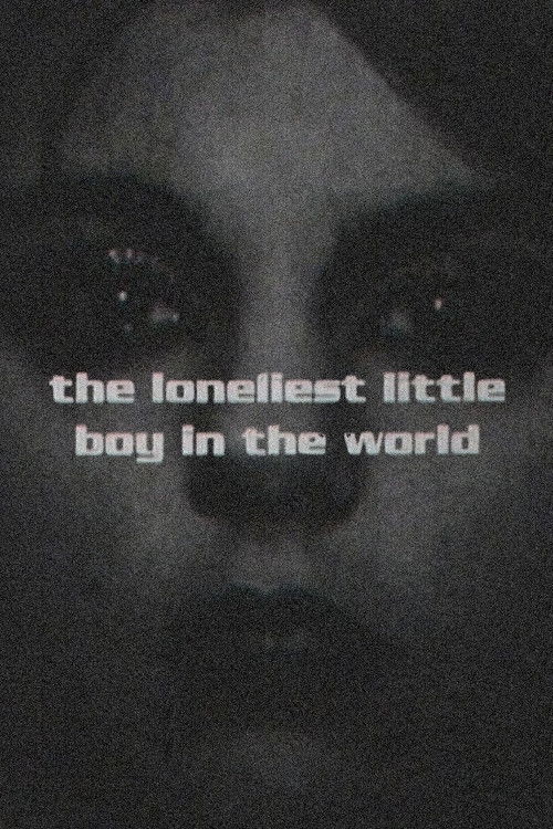 The Loneliest Little Boy In The World (2000) movie poster
