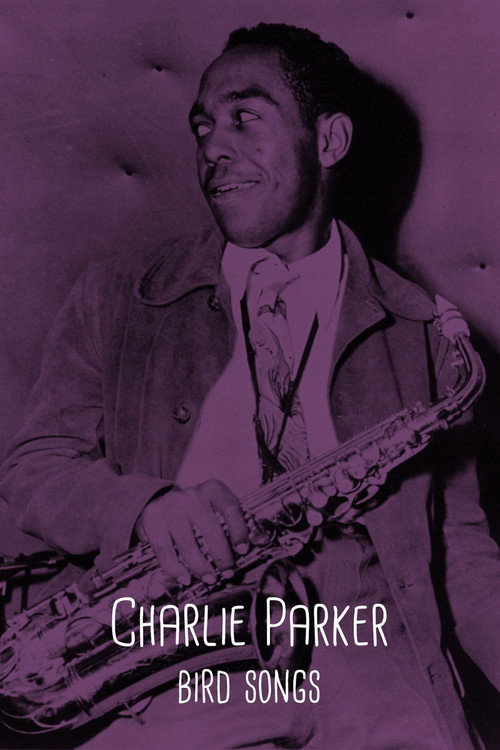 Charlie Parker: Bird Songs (2022) movie poster