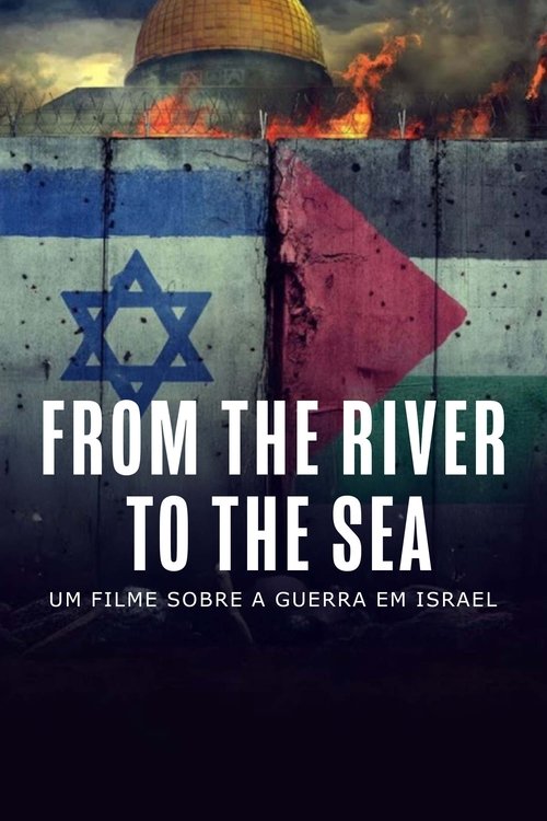 From the River to the Sea - Um Filme Sobre a Guerra em Israel (2024) movie poster