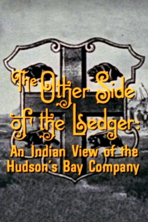 The Other Side of the Ledger: An Indian View of the Hudson's Bay Company (1972) movie poster