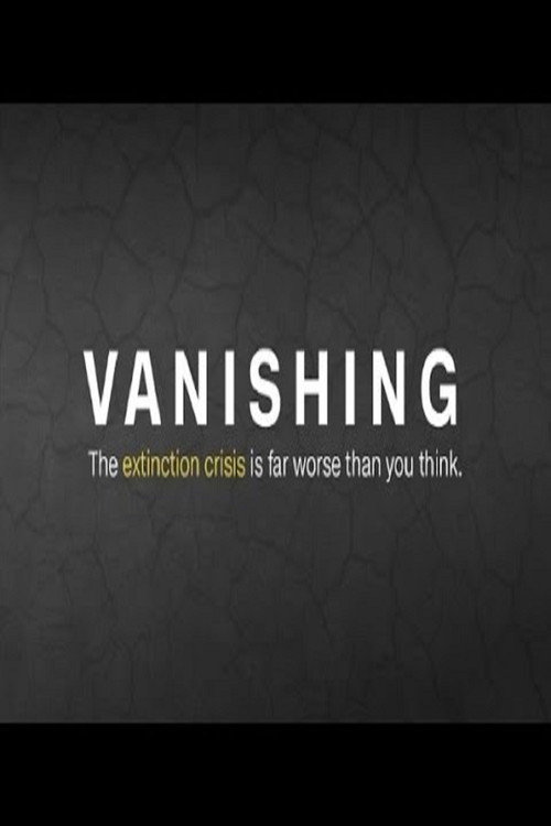 Vanishing: The extinction crisis is worse than you think (2017) movie poster