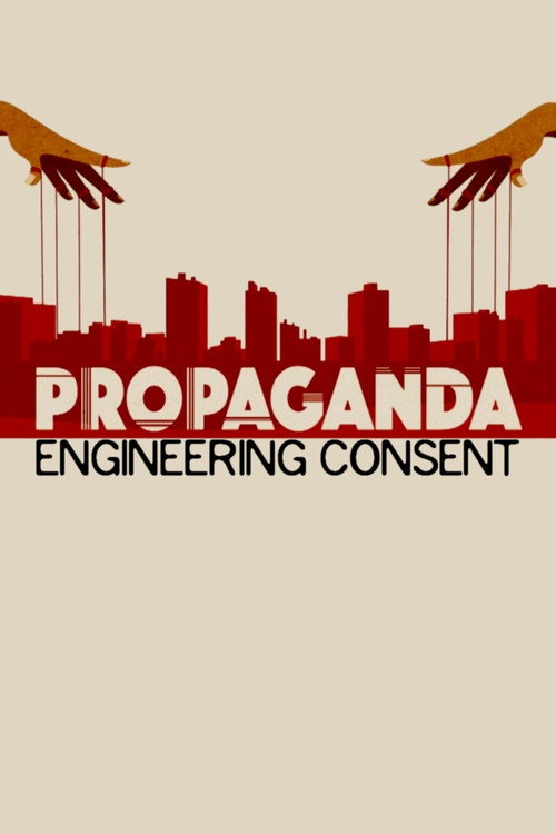 Propaganda: Engineering Consent (2018) movie poster