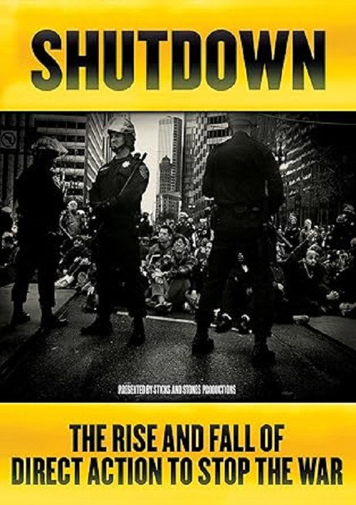 Shutdown: The Rise and Fall of Direct Action to Stop the War (2009) movie poster