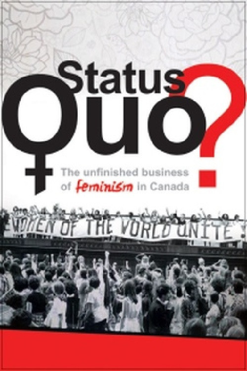 Status Quo? The Unfinished Business of Feminism in Canada (2012) movie poster