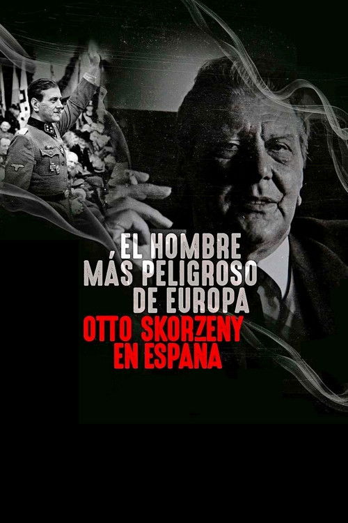 The Most Dangerous Man in Europe: Otto Skorzeny's After War (2020) movie poster