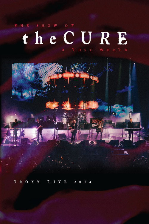 The Cure: The Show Of A Lost World (Troxy Live 2024) (2025) movie poster