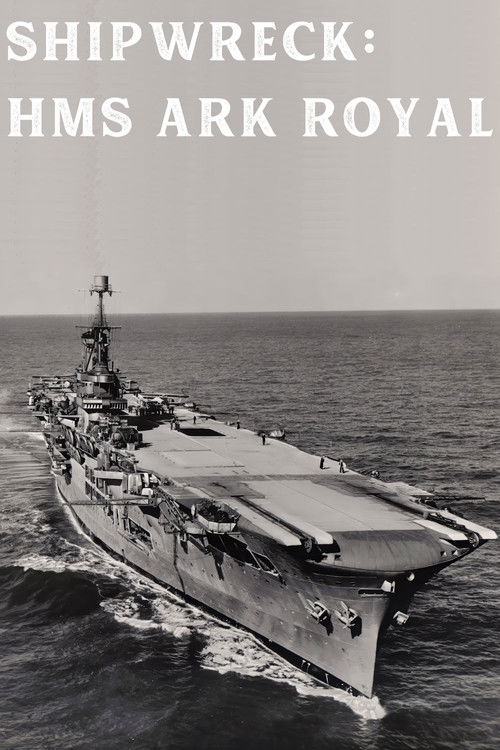 Shipwreck: Ark Royal (2006) TV show poster