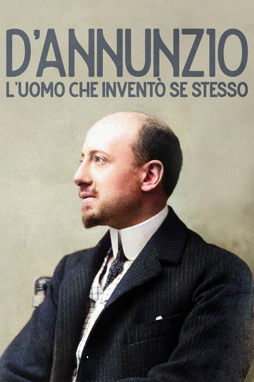 D'Annunzio: l'uomo che inventò se stesso (2022) movie poster