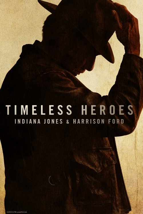 Timeless Heroes: Indiana Jones and Harrison Ford (2023) movie poster
