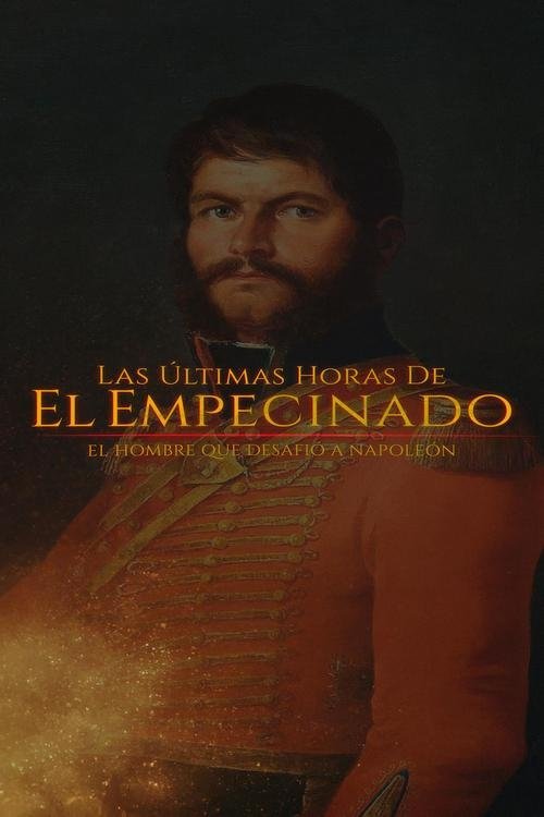 Las últimas horas de El Empecinado: El héroe que desafío a Napoleón (2025) movie poster