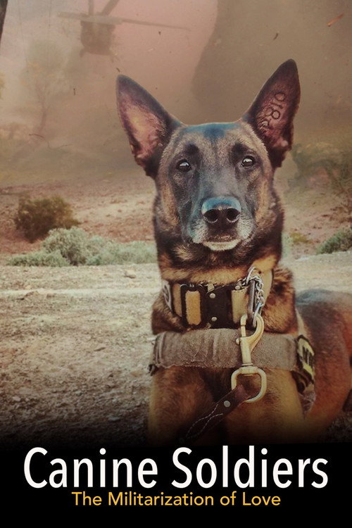 Canine Soldiers: The Militarization of Love (2016) movie poster