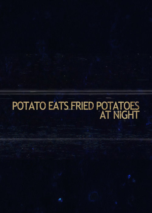 Potato Eats Fried Potatoes at Night (2023) movie poster